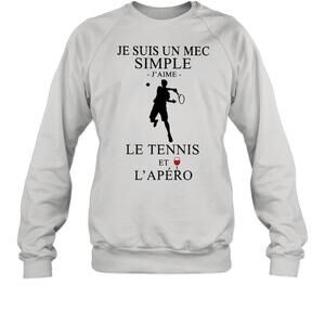 Je Suis Un Mec Simple Jaime Le Tennis Et Lapero Sweatshirt